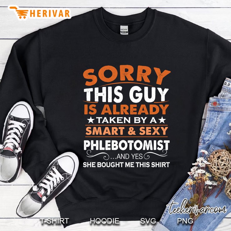 Sorry This Guy Is Already Taken By A Smart & Sexy Phlebotomist Sweatshirt
