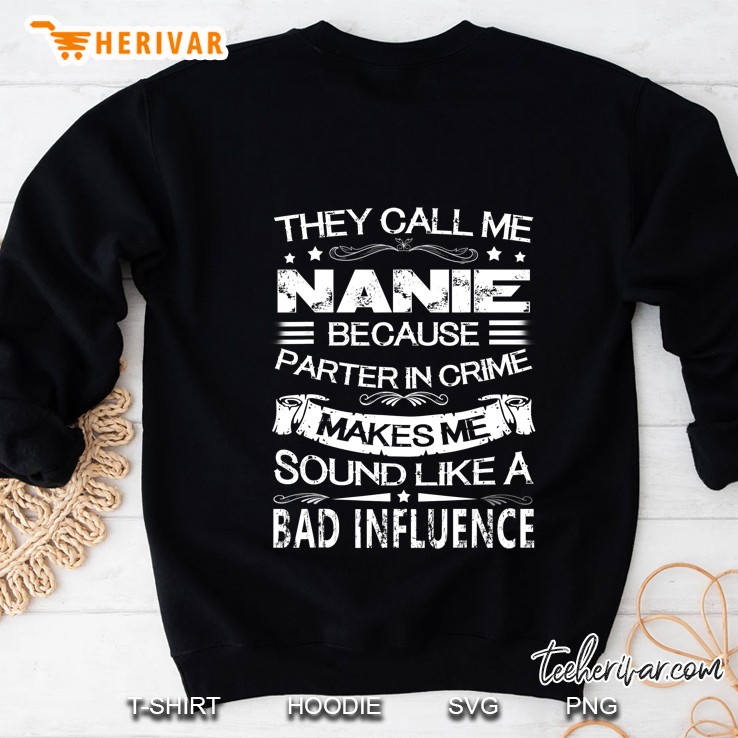 They Call Me Nanie Because Partner In Crime Sweatshirt