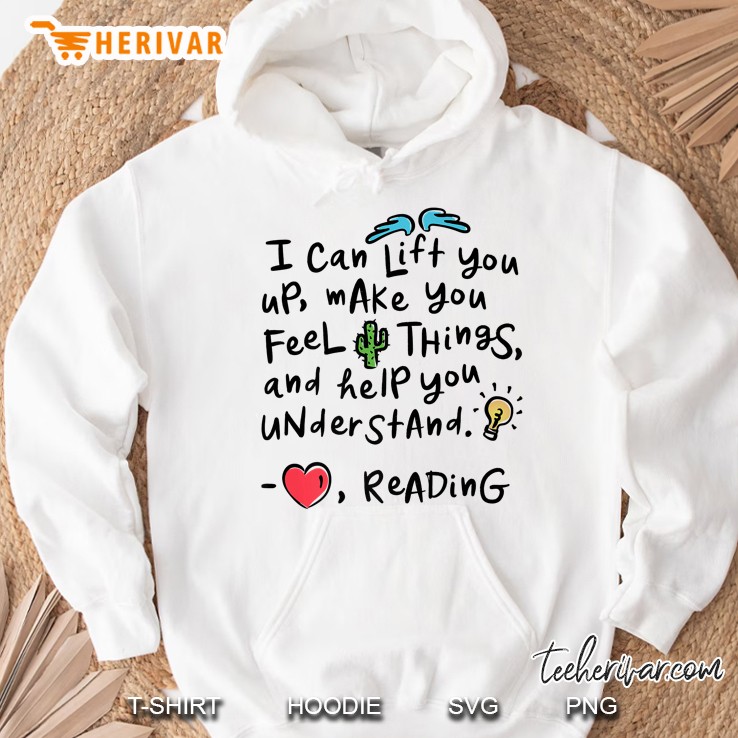 I Can Lift You Up Make You Feel Things And Help You Understand Reading Hoodie