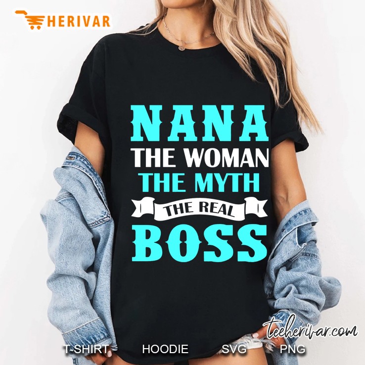 Nana The Woman The Myth The Real Boss Ladies Tee
