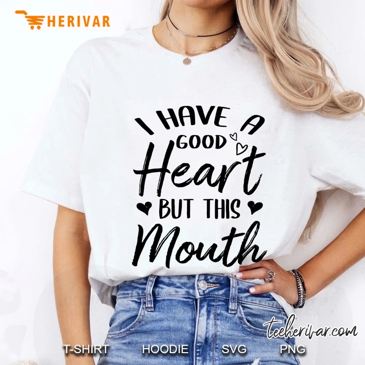 I Have A Good Heart But This Mouth White Version2 Ladies Tee