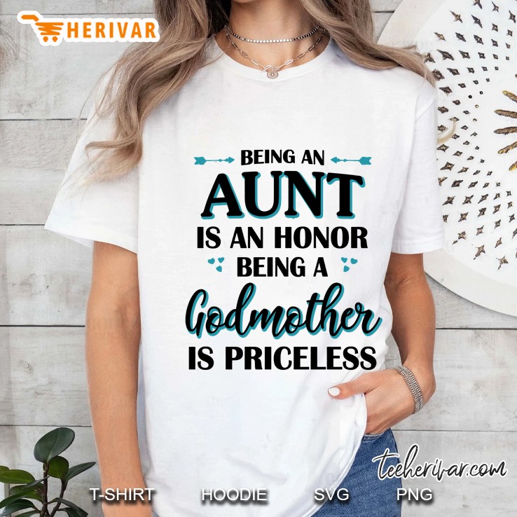 Being An Aunt Is An Honor Being A Godmother Is Priceless White Version2 Ladies Tee