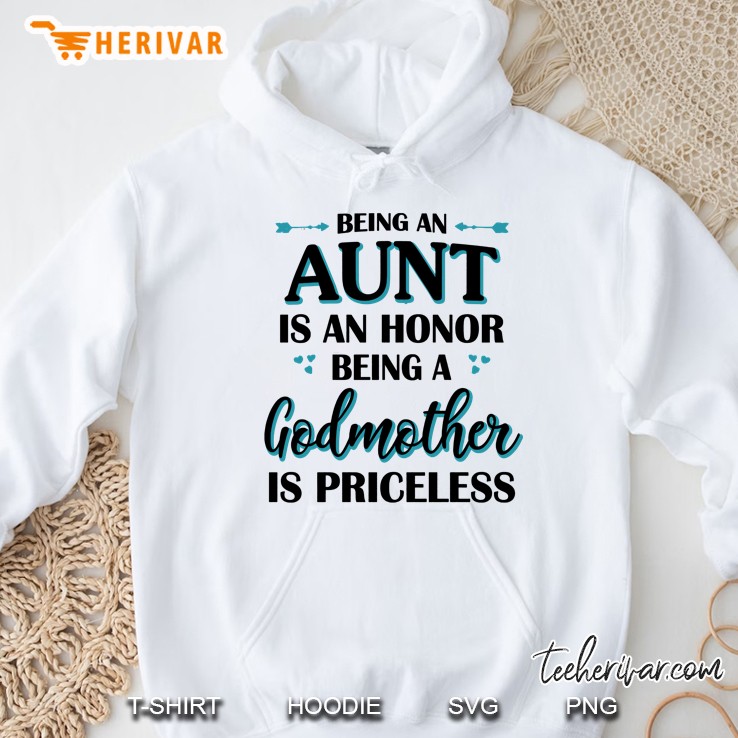 Being An Aunt Is An Honor Being A Godmother Is Priceless White Version2 Hoodie