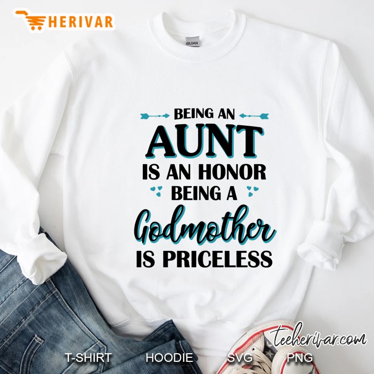 Being An Aunt Is An Honor Being A Godmother Is Priceless White Version2 Sweatshirt