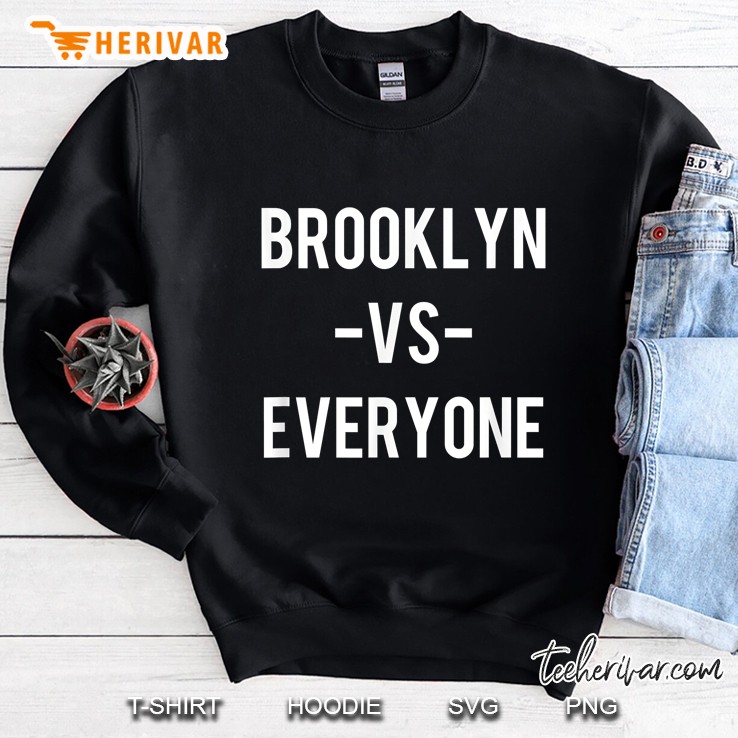 Brooklyn Vs Everyone Brooklyn Nets Sweatshirt