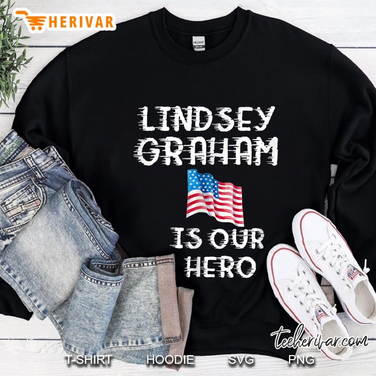 Lindsey Graham Is Our Hero Spirited Americans Sweatshirt