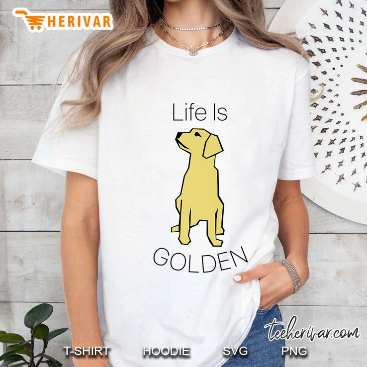 Life Is Golden Retriever Golden Lovers Ladies Tee