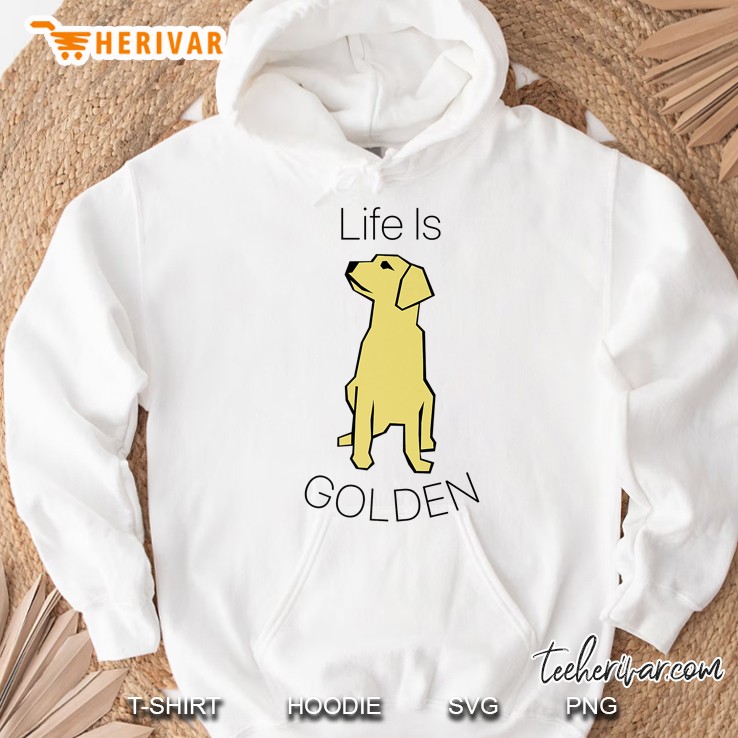 Life Is Golden Retriever Golden Lovers Hoodie