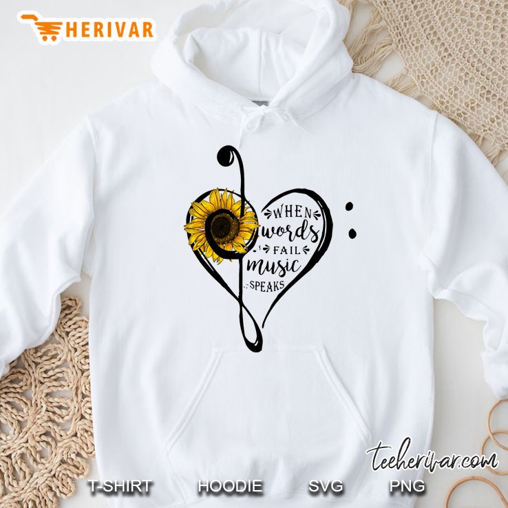 When Words Fail Music Speaks Sunflower Version Hoodie