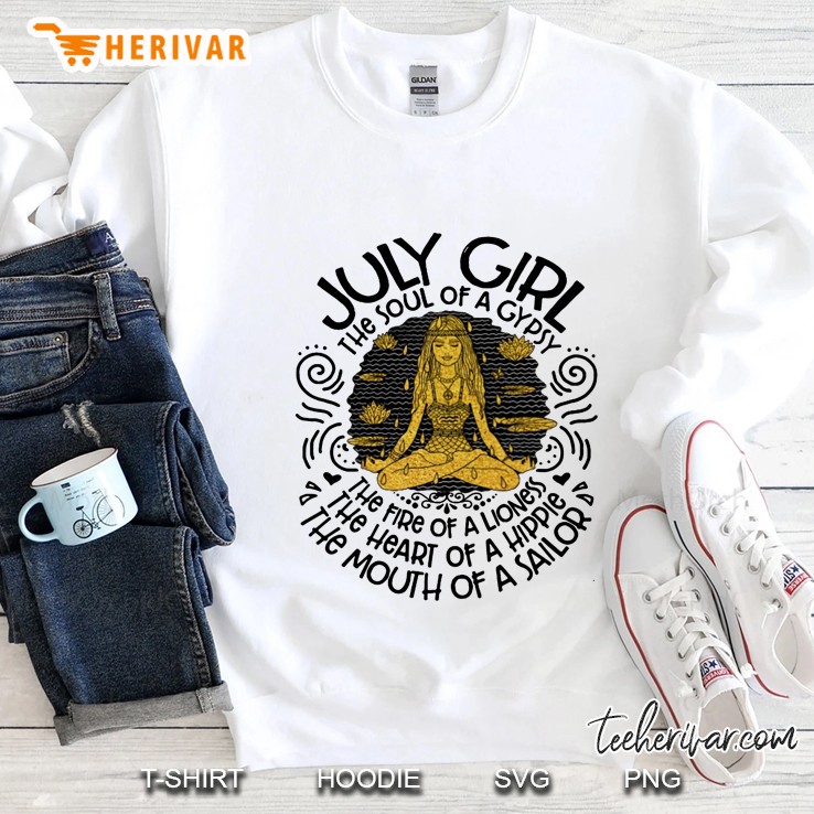 July Girl The Soul Of A Gypsy The Fire Of A Lioness Meditation Version Sweatshirt