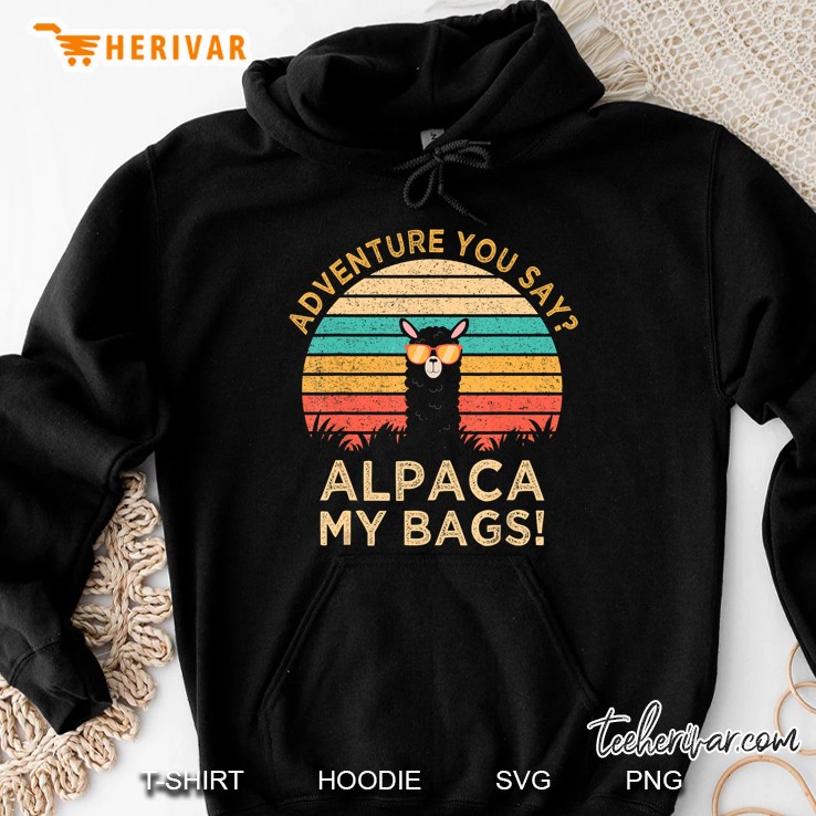 Adventure You Say Alpaca My Bags Vintage Version Hoodie