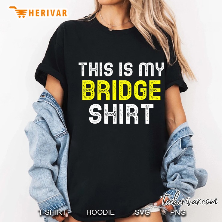 This Is My Bridge Shirt Ladies Tee