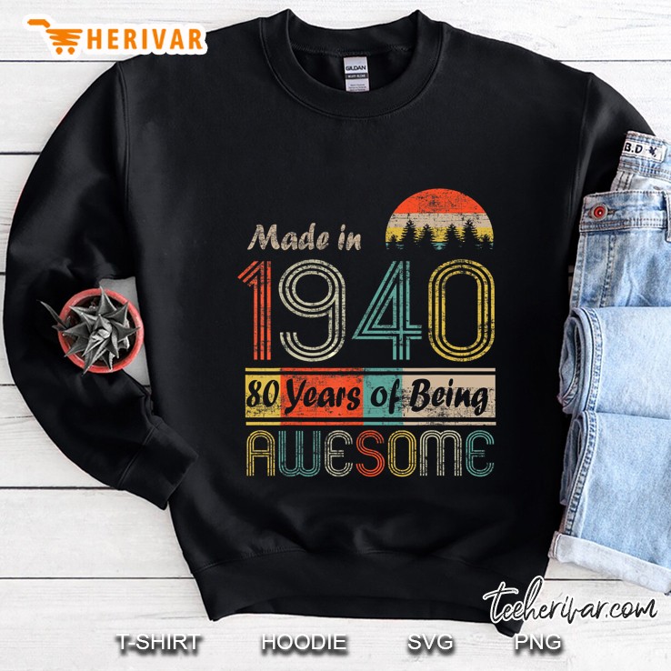 Made In 1940 80 Years Old Being Awesome Vintage Version Sweatshirt