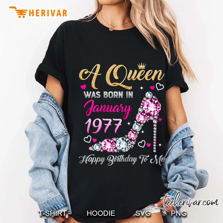 A Queen Was Born In January 1977 Happy Birthday To Me Ladies Tee