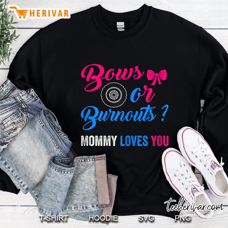 Womens Bows Or Burnouts Mommy Loves You Sweatshirt