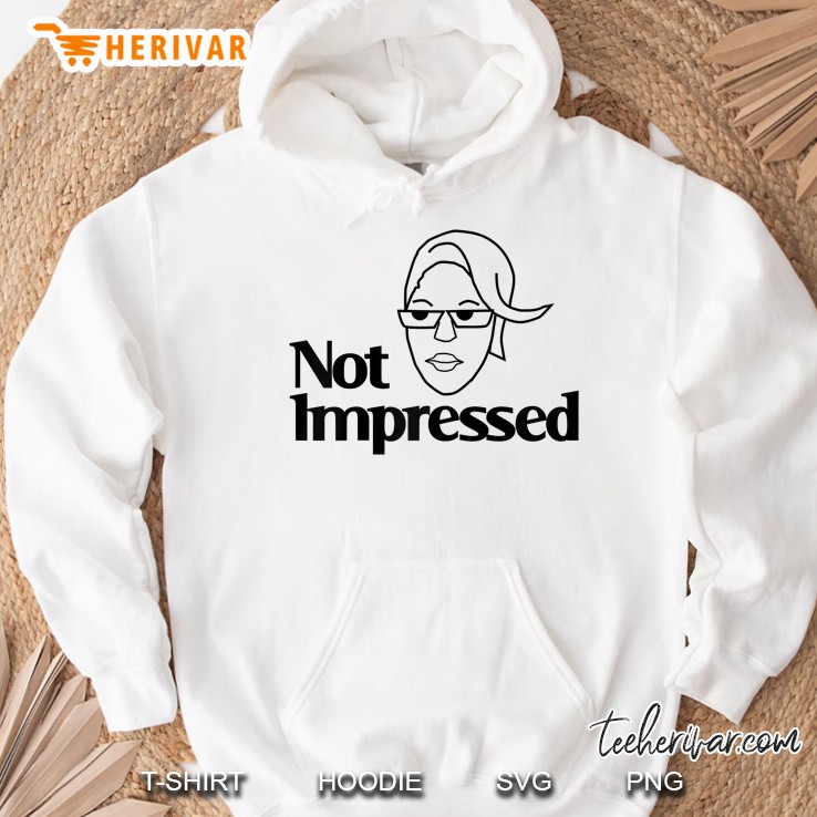 Not Impressed Hoodie