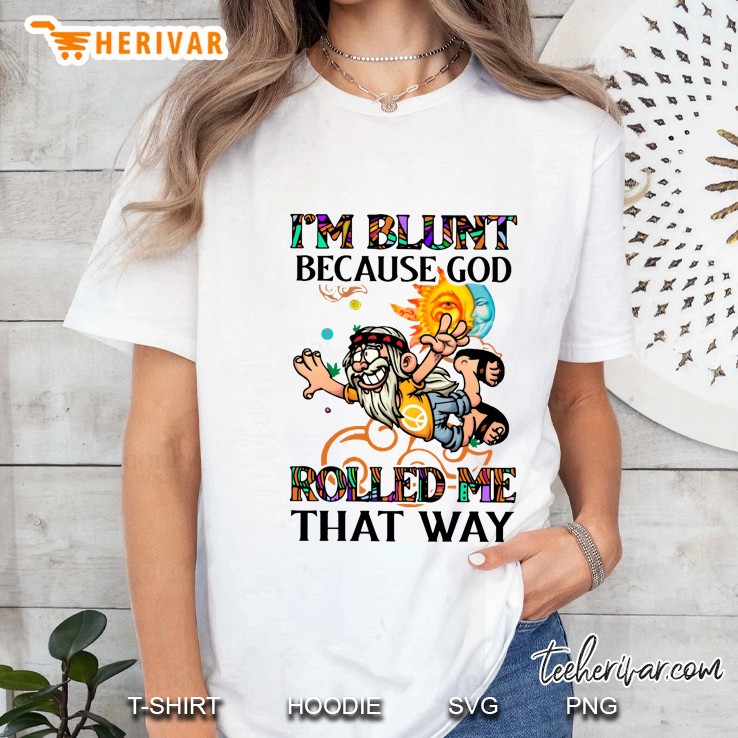I’m Blunt Because God Rolled Me That Way White Version Ladies Tee