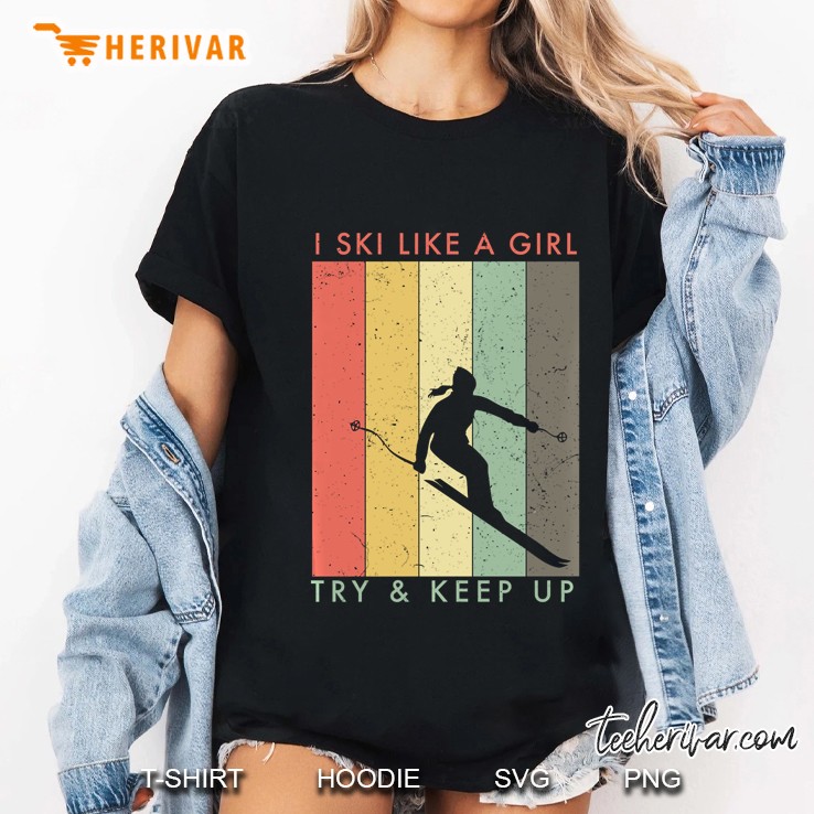 I Ski Like A Girl Try & Keep Up Vintage Version Ladies Tee