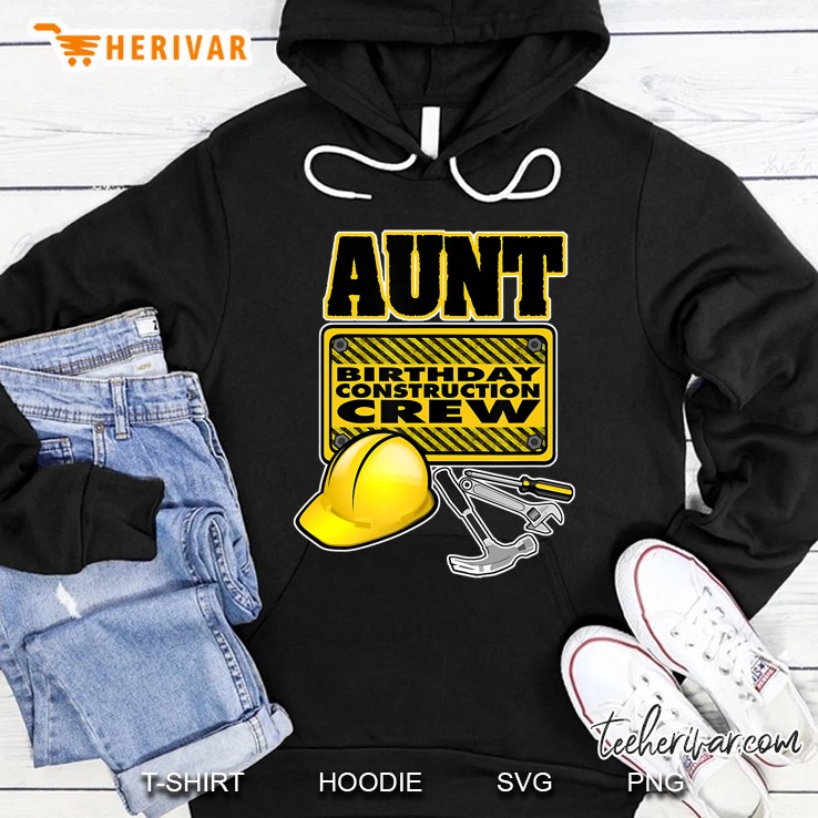 Aunt Birthday Construction Crew Hoodie
