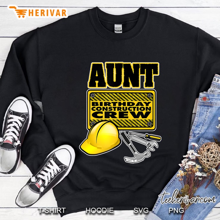 Aunt Birthday Construction Crew Sweatshirt