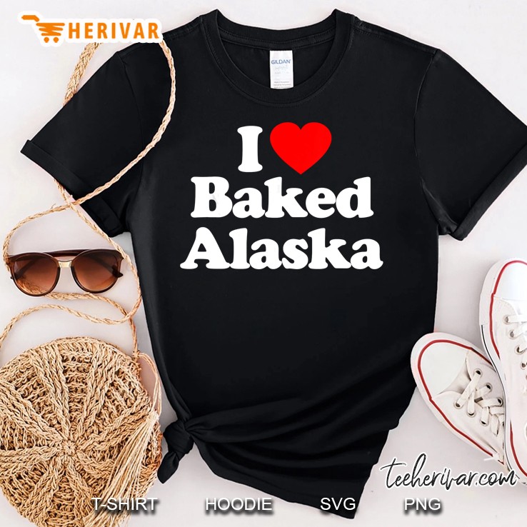 I Love Baked Alaska Heart Funny Shirt