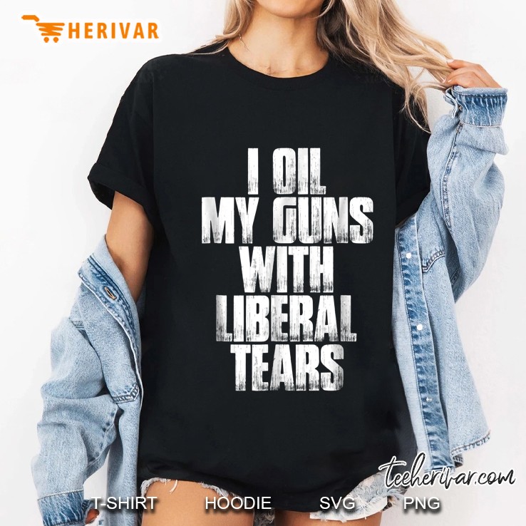 I Oil My Guns With Liberal Tears Ladies Tee