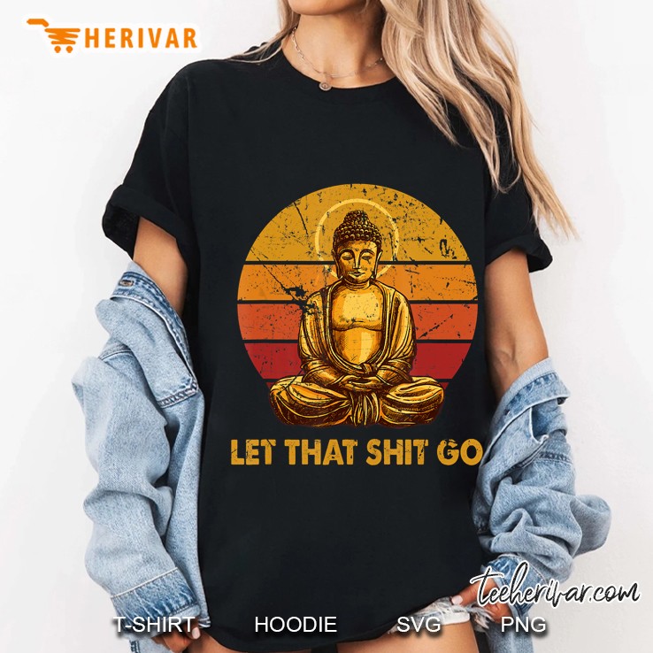 Let That Shit Go Buddha Vintage Version Ladies Tee