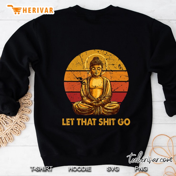 Let That Shit Go Buddha Vintage Version Sweatshirt
