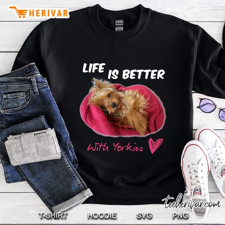 Life Is Better With Yorkies Sweatshirt