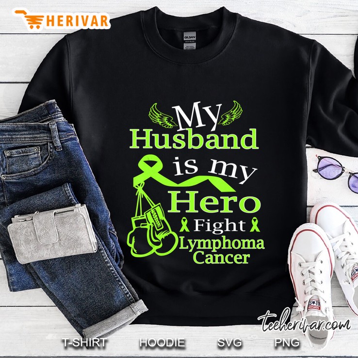 My Husband Is My Hero Fight Lymphoma Cancer Sweatshirt