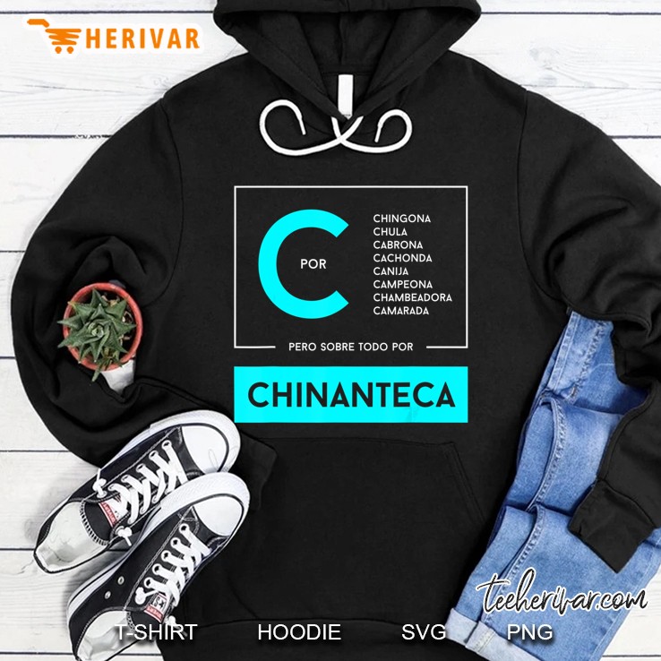 Chinanteca Pero Sobre Todo Por Hoodie