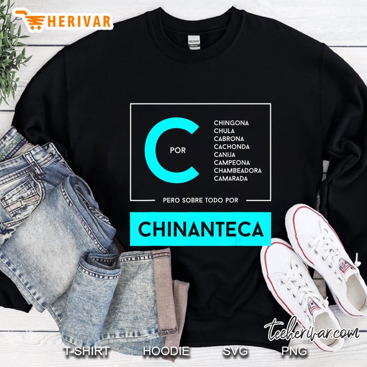 Chinanteca Pero Sobre Todo Por Sweatshirt
