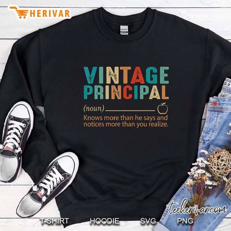 Vintage Principal Knows More Than He Says And Notices More Than You Realize Sweatshirt