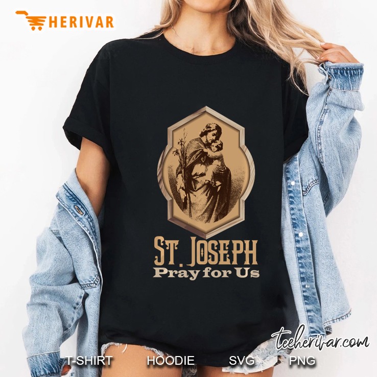 St Joseph Pray For Us Catholic Saints Ladies Tee