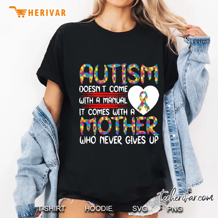 Autism Doesn’t Come With A Manual It Comes With A Mother Who Never Gives Up Version2 Ladies Tee