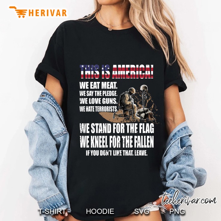 This Is American We Eat Meat We Say The Pledge We Love Guns We Hate Terrorists We Stand For American Flag Version Ladies Tee