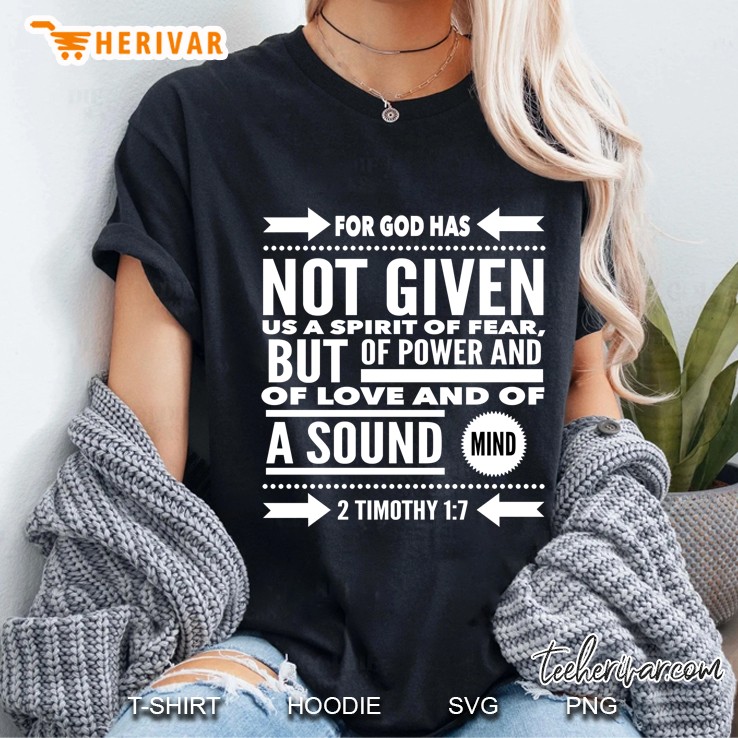 For God Has Not Given Us A Spirit Of Fear But Of Power And Of Love And Of A Sound Mind Ladies Tee
