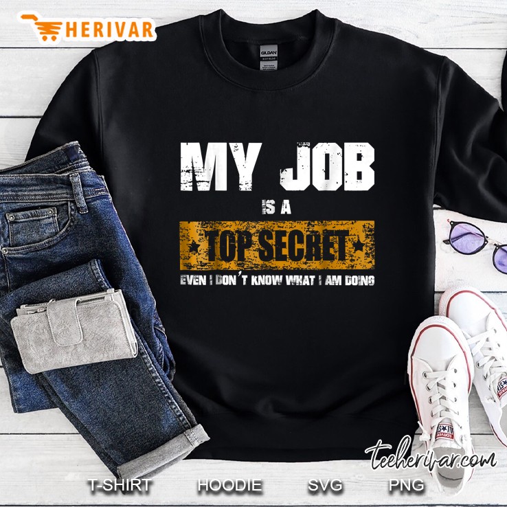 My Job Is Top Secret Even I Don