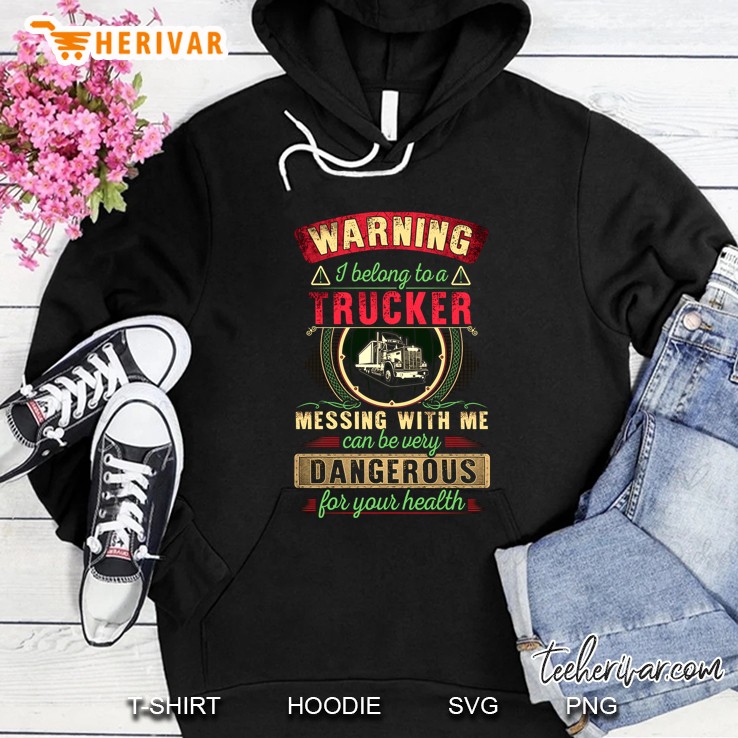 Warning I Belong To A Trucker Messing With Me Border Circle Version Hoodie