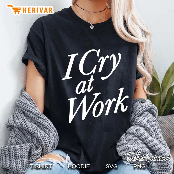 I Cry At Work Version2 Ladies Tee