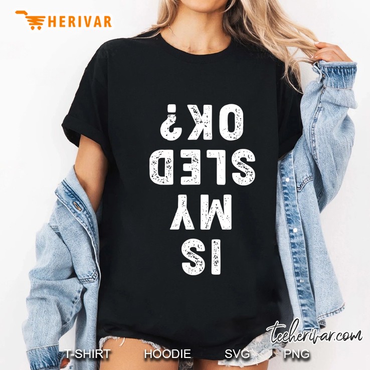 Is My Sled Ok Sledding Ladies Tee