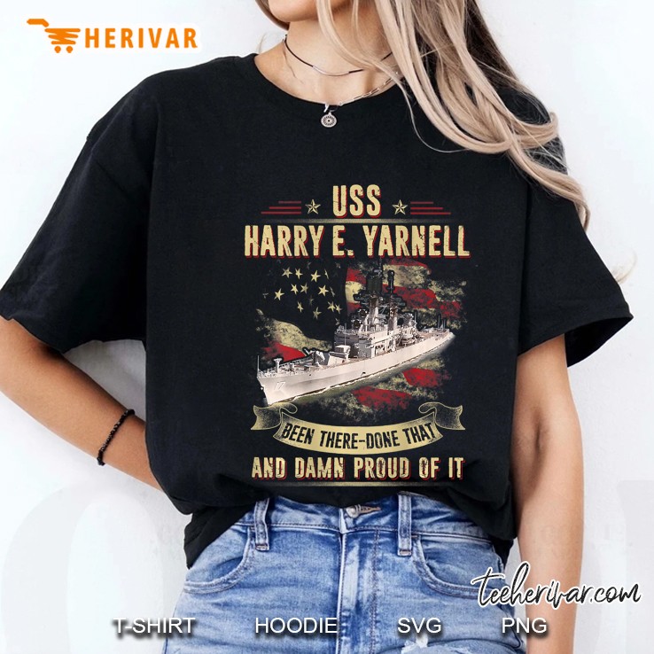 USS Harry E. Yarnell Been There-Done That And Damn Proud Of It Ladies Tee
