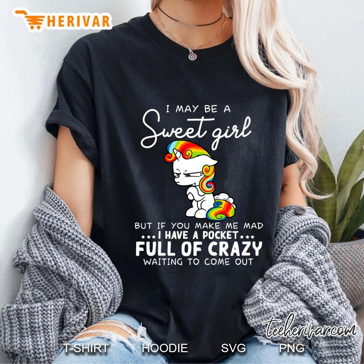 I May Be A Sweet Girl But If You Make Me Mad I Have A Pocket Unicorn Version Ladies Tee