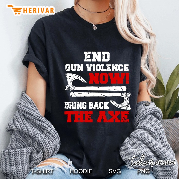 End Gun Violence Now Bring Back The Axe Front Version Ladies Tee