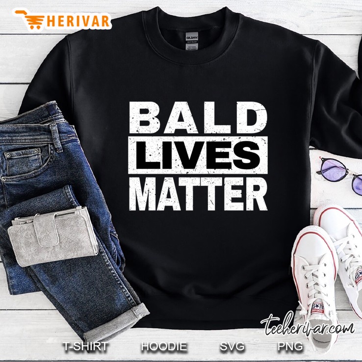 Bald Lives Matter Bald Head Sweatshirt