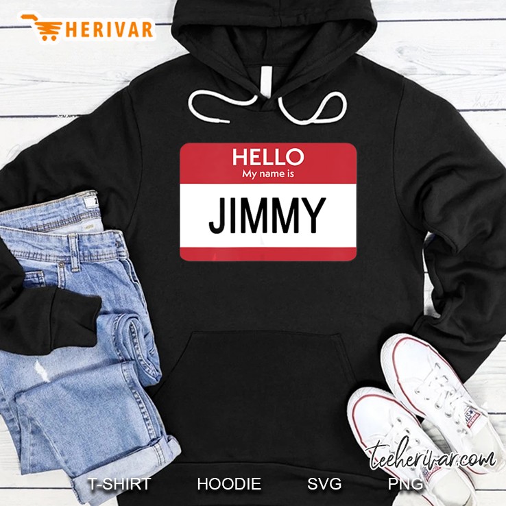 Hello My Name Is Jimmy Name Tag Hoodie