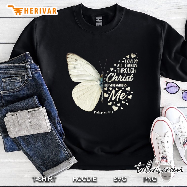 I Can Do All Things Through Christ Who Strengthens Me Butterfly Heart Version Sweatshirt