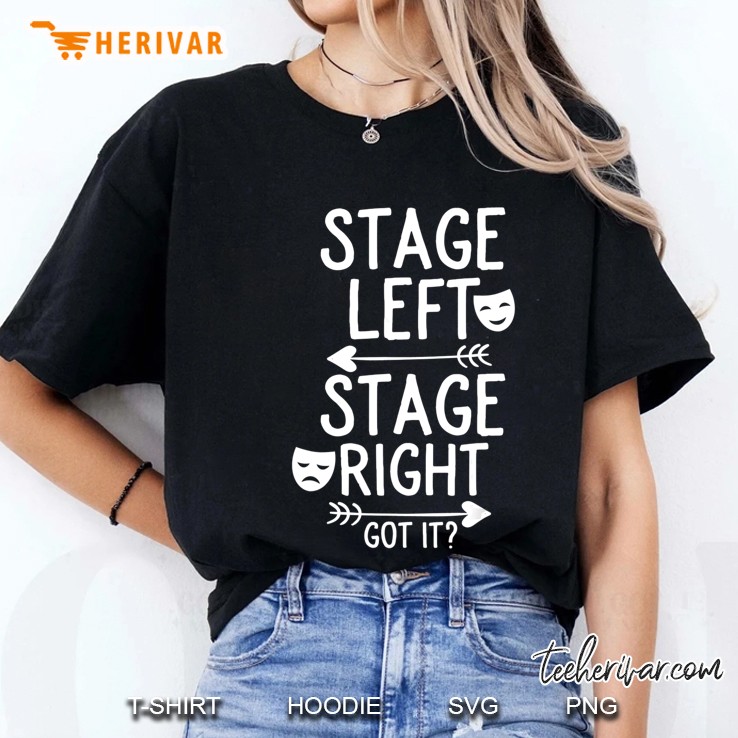 Stage Left Stage Right Got It Ladies Tee