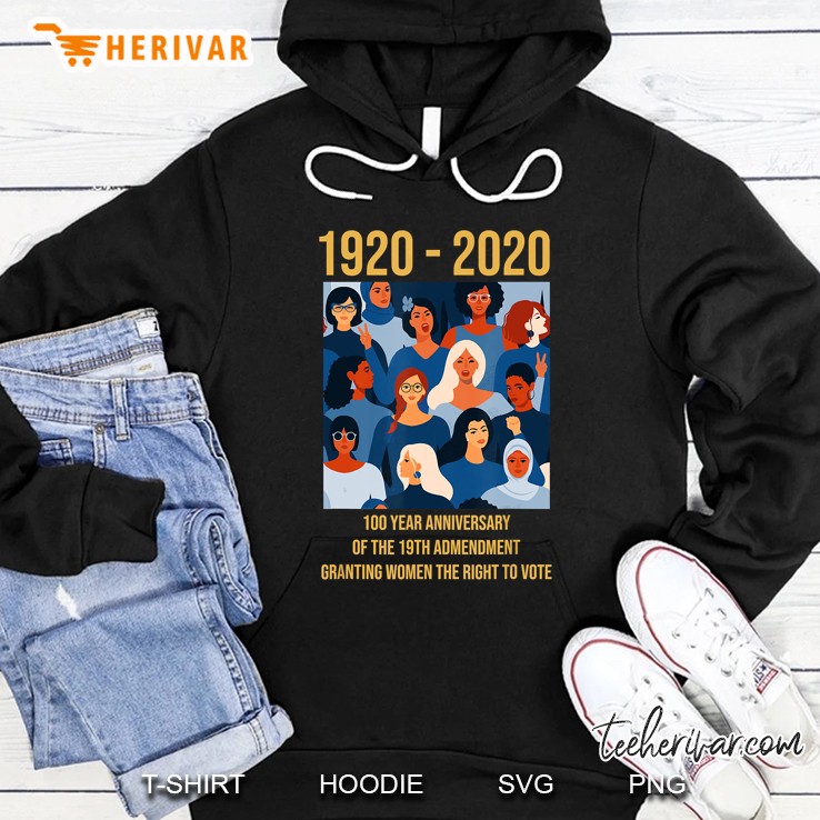 1920-2020 100 Year Anniversary Of The 19th Admendment Granting Women The Right To Vote Hoodie
