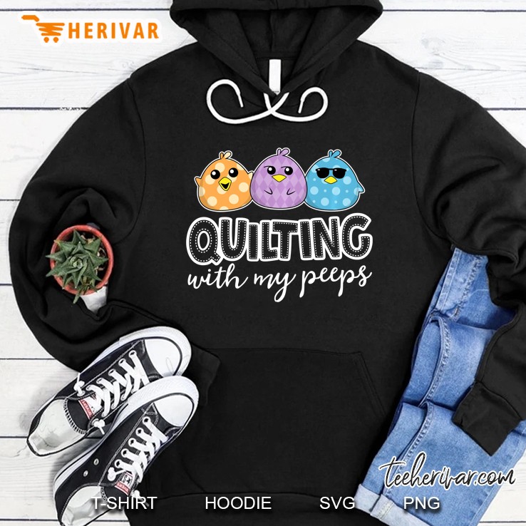 Quilting With My Peeps Hoodie